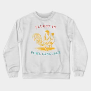 Fluent In Fowl Language Crewneck Sweatshirt